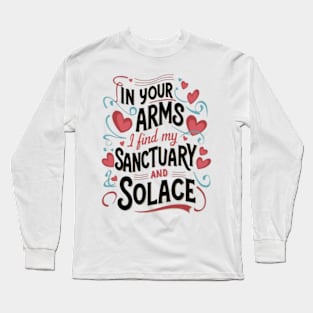 "In your arms, I find my sanctuary and solace." Long Sleeve T-Shirt